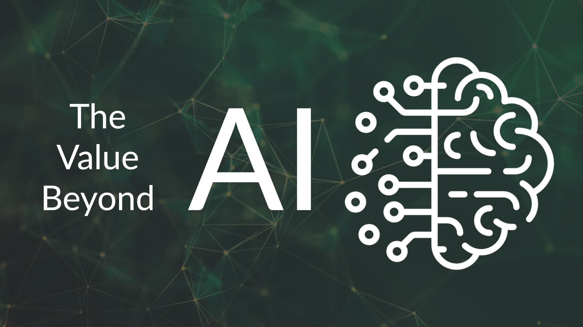 The Value Beyond AI